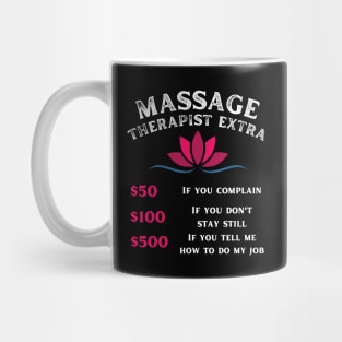 Funny Massage Therapist - Massage Extra Charges Mug